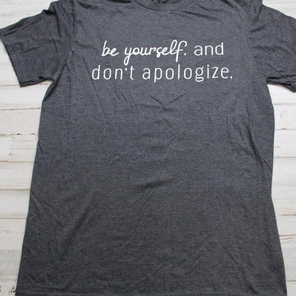 Gildan Other - Be Yourself and Don't Apologize, Gray MED Unisex Short Sleeve T-shirt